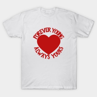 Forever Young Always Yours T-Shirt